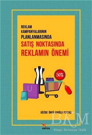 Reklam Kampanyalarının Planlanmasında Satış Noktasında Reklamın Önemi - Kriter Yayınları