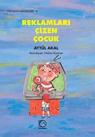 Reklamları Çizen Çocuk - Uçanbalık Yayıncılık