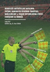 Rekreatif Aktivitelere Katılımın Futbol Hakemleri Üzerinde Örgütsel Bağlılıkları ve Yaşam Doyumların - Gazi Kitabevi