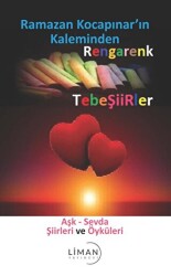 Rengarenk Tebeşiirler: Aşk - Sevda Şiirleri ve Öyküleri - Liman Yayınevi