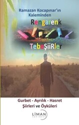 Rengarenk Tebeşiirler: Gurbet - Ayrılık - Hasret Şiirleri ve Öyküleri - Liman Yayınevi