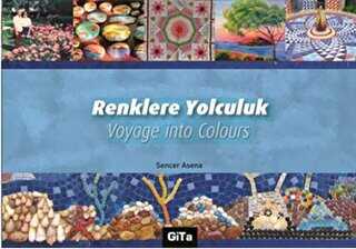 Renklere Yolculuk - Voyage into Colours - Gita Yayınları