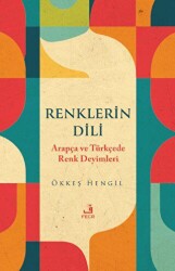 Renklerin Dili - Arapça ve Türkçede Renk Deyimleri - Fecr Yayınları