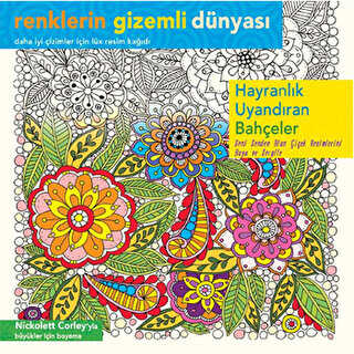 Renklerin Gizemli Dünyası - Hayranlık Uyandıran Bahçeler - Ren Kitap