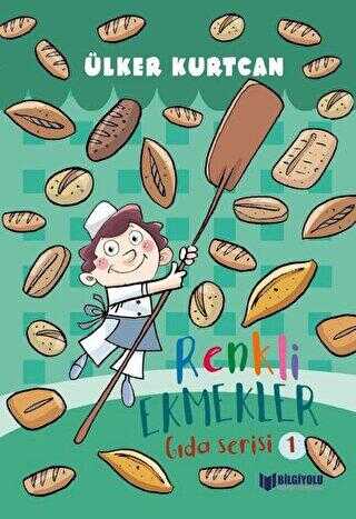 Renkli Ekmekler - Gıda Serisi 1 - Bilgiyolu Kültür Yayınları