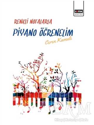 Renkli Notalarla Piyano Öğrenelim - Eğitim Yayınevi - Bilimsel Eserler
