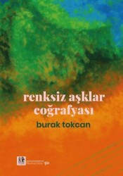 Renksiz Aşklar Coğrafyası - Pikaresk Yayınevi
