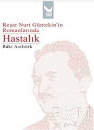 Reşat Nuri Güntekin’in Romanlarında Hastalık - İkaros Yayınları