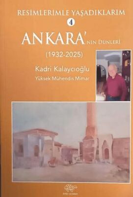 Resimlerimle Yaşadıklarım 4 Ankara`nın Dünleri 1932-2025 - 1