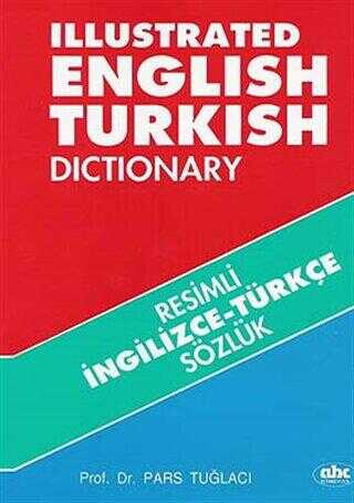 Resimli İngilizce -Türkçe Sözlük - Illustrated English-Turkish Dictionary