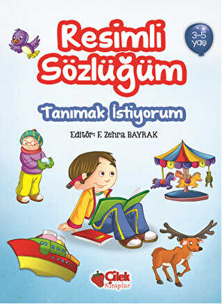 Resimli Sözlüğüm - Tanımak İstiyorum 3-5 Yaş - Çilek Kitaplar