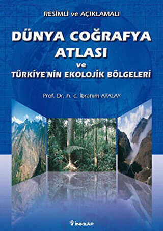 Resimli ve Açıklamalı Dünya Coğrafya Atlası ve Türkiye’nin Ekolojik Bölgeleri