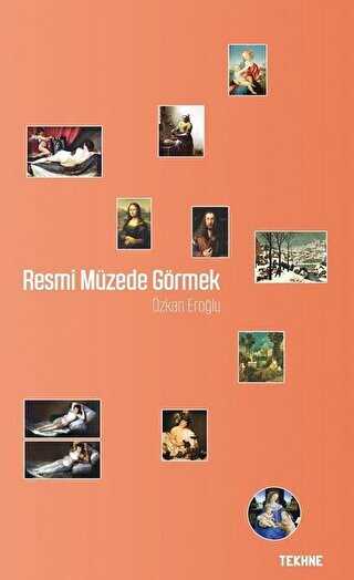 Resmi Müzede Görmek - Tekhne Yayınları