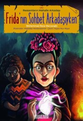 Ressamların Mahalle Arkadaşı 5 - Frida’nın Sohbet Arkadaşıyken - Muhenna Yayınevi