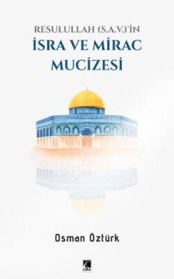 Resullullah S.A.V.`ın İsra ve Mirac Mucizesi - 1