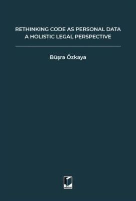 Rethinking Code As Personal Data: A Holistic Legal Perspective Scrutinizing Implications Of Code İs - 1