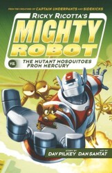 Ricky Ricotta`s Mighty Robot vs The Mutant Mosquitoes from Mercury - Scholastic
