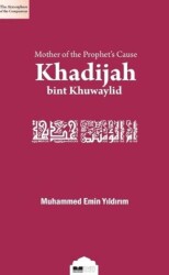 Risalet Davasının Annesi Hz. Hatice - Siyer Yayınları