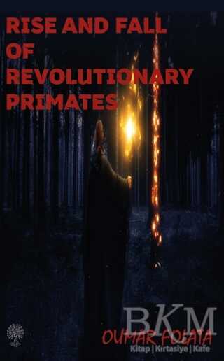 Rise And Fall of Revolutionary Primates