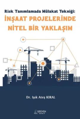 Risk Tanımlamada Mülakat Tekniği: İnşaat Projelerinde Nitel Bir Yaklaşım - 1