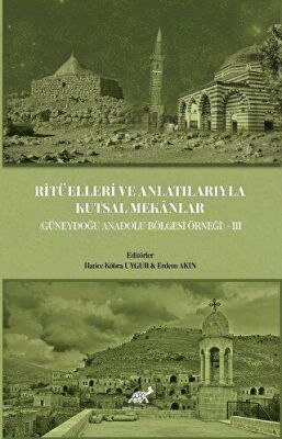 Ritüelleri ve Anlatılarıyla Kutsal Mekanlar - 1