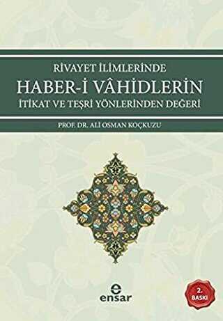 Rivayet İlimlerinde Haber-i Vahidlerin İtikat ve Teşri Yönlerinden Değeri - Ensar Neşriyat