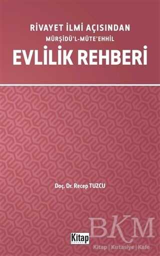 Rivayet İlmi Açısından Mürşidü’l-Müte’ehhil Evlilik Rehberi - Kitap Dünyası Yayınları