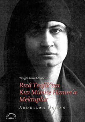 Rıza Tevfik`ten Kızı Munise Hanım`a Mektuplar kapağı