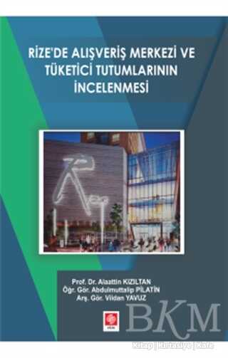 Rize`de Alışveriş Merkezi ve Yönetici Tutumlarının İncelenmesi - Ekin Basım Yayın