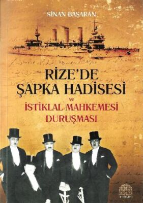 Rize’de Şapka Hadisesi ve İstiklal Mahkemesi Duruşması - 1