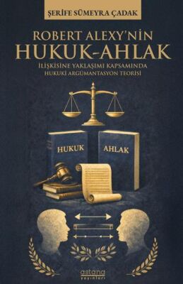 Robert Alexy’nin Hukuk-Ahlak İlişkisine Yaklaşımı Kapsamında Hukuki Argümantasyon Teorisi - 1