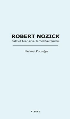 Robert Nozick: Adalet Teorisi ve Temel Kavramları - 1