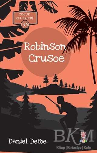 Robinson Crusoe - Çocuk Klasikleri 33 - Dahi Çocuk Yayınları