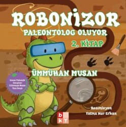Robonizor Paleontolog Oluyor 2 .Kitap - Babıali Kültür Yayıncılığı
