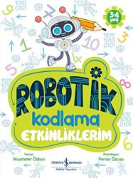 Robotik Kodlama Etkinliklerim 3-4 Yaş - İş Bankası Kültür Yayınları
