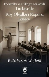 Rockefeller ve Fulbright Fonlarıyla Türkiye’de Köy Okulları Raporu 1951-1954 - Dorlion Yayınları