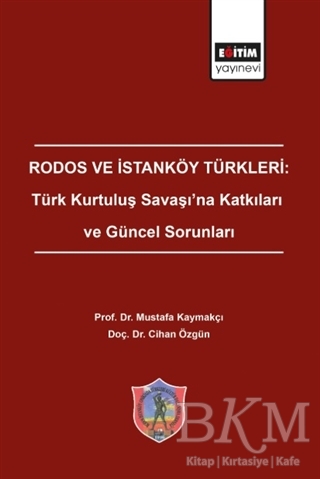 Rodos ve İstanköy Türkleri: Türk Kurtuluş Savaşı`na Katkıları ve Güncel Sorunları