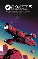 Roket 5 Bilimkurgu Öykü Seçkisi - Roket Kitap