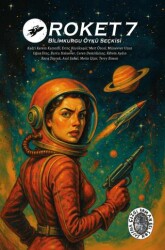 Roket 7 Bilimkurgu Öykü Seçkisi - Roket Kitap