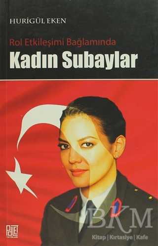 Rol Etkileşimi Bağlamında Kadın Subaylar - Palet Yayınları