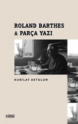 Roland Barthes - Parça Yazı - Çizgi Kitabevi Yayınları