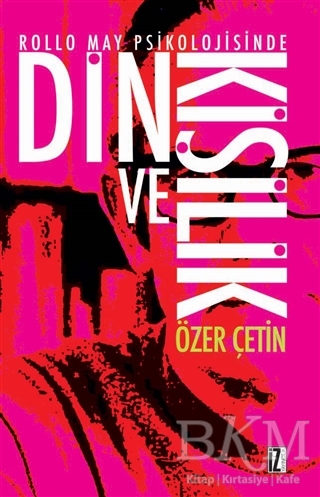 Rollo May Psikolojisinde Din ve Kişilik - İz Yayıncılık