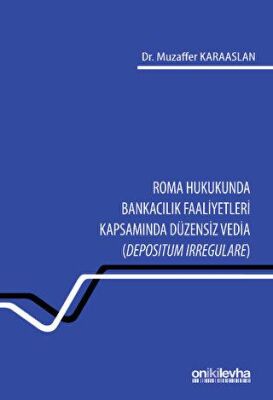 Roma Hukukunda Bankacılık Faaliyetleri Kapsamında Düzensiz Vedia Depositum Irregulare - 1