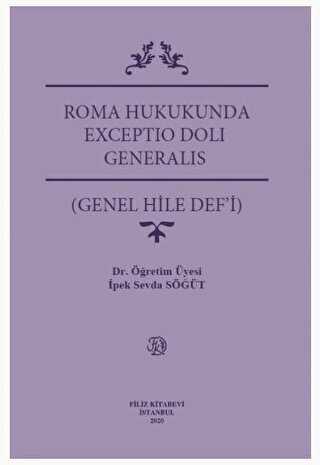 Roma Hukukunda Exceptio Doli Generalıs Genel Hile Def`i
