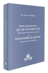 Roma Hukukunda Quasi Contractus Sözleşme Benzeri Kavramı ve Negotiorum Gestio Vekaletsiz İş Görme - Yetkin Yayınları