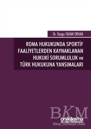 Roma Hukukunda Sportif Faaliyetlerden Kaynaklanan Hukuki Sorumluluk ve Türk Hukukuna Yansımaları - 1