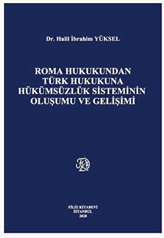 Roma Hukukundan Türk Hukukuna Hükümsüzlük Sisteminin Oluşumu ve Gelişimi