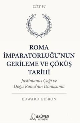 Roma İmparatorluğu’nun Gerileme ve Çöküş Tarih Altıncı Cilt - 1