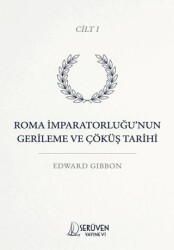 Roma İmparatorluğu’nun Gerileme ve Çöküş Tarihi Cilt I - Serüven Yayınevi
