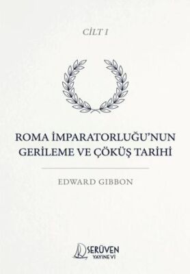Roma İmparatorluğu’nun Gerileme ve Çöküş Tarihi Cilt I - 1